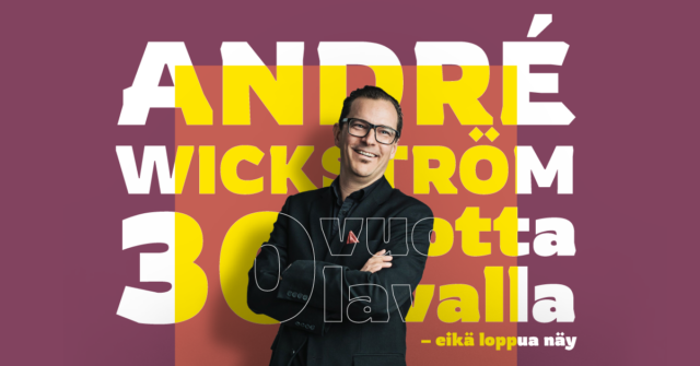 ANDRÉ WICKSTRÖM 30 VUOTTA LAVALLA!